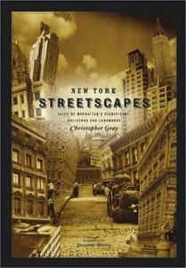 New York Streetscapes : Tales of Manhattan's Significant Buildings and Landmarks