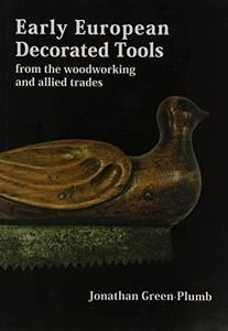 Early European decorated tools : from the woodworking and allied trades
