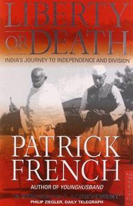 Liberty or Death : India's Journey to Independence and Division