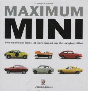 Maximum Mini: The definitive book of cars based on the original Mini