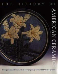 The history of American ceramics, 1607 to the present