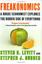 Freakonomics : a rogue economist explores the hidden side of everything