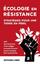 Écologie en résistance : stratégies pour une terre en péril. Vol. 1