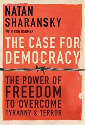 The case for democracy : the power of freedom to overcome tyranny and terror