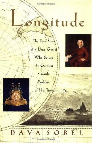 Longitude : The True Story of a Lone Genius Who Solved the Greatest Scientific Problem of His Time