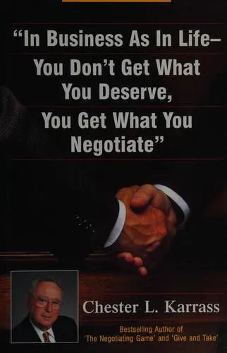 In Business As in Life, You Don't Get What You Deserve, You Get What You Negotiate